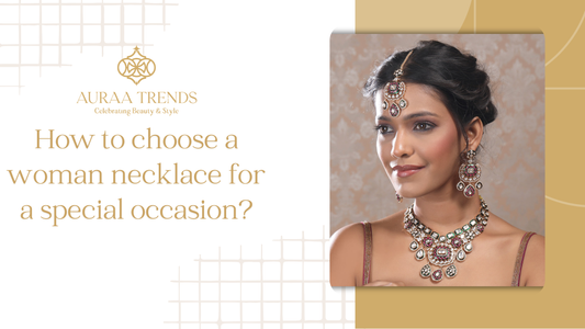 How to choose a woman necklace for a special occasion?