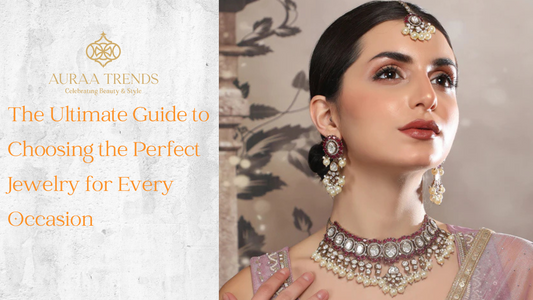 The Ultimate Guide to Choosing the Perfect Jewelry for Every Occasion