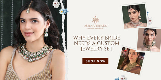 Why Every Bride Needs a Custom Jewellery Set - Auraa Trends