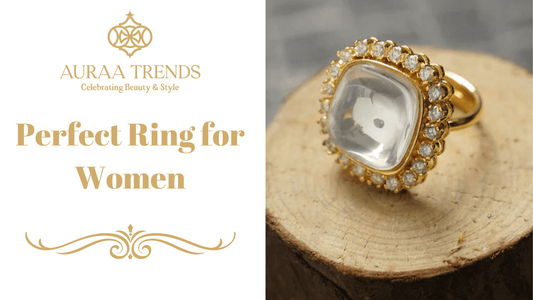 Ring for Women: The Ultimate Guide Jewellery - Auraa Trends