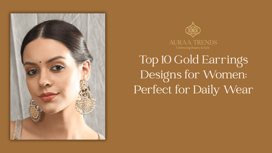 Top 10 Gold Earrings Designs for Women: Perfect for Daily Wear - Auraa Trends