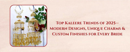 Top Kaleere Trends of 2025—Modern Designs, Unique Charms & Custom Finishes for Every Bride - Auraa Trends