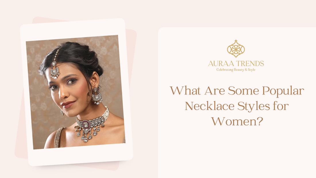 What Are Some Popular Necklace Styles for Women?