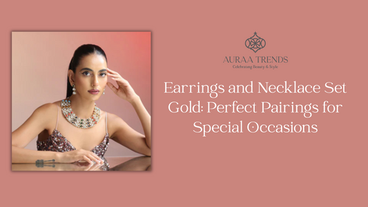 Earrings and Necklace Set Gold: Perfect Pairings for Special Occasions