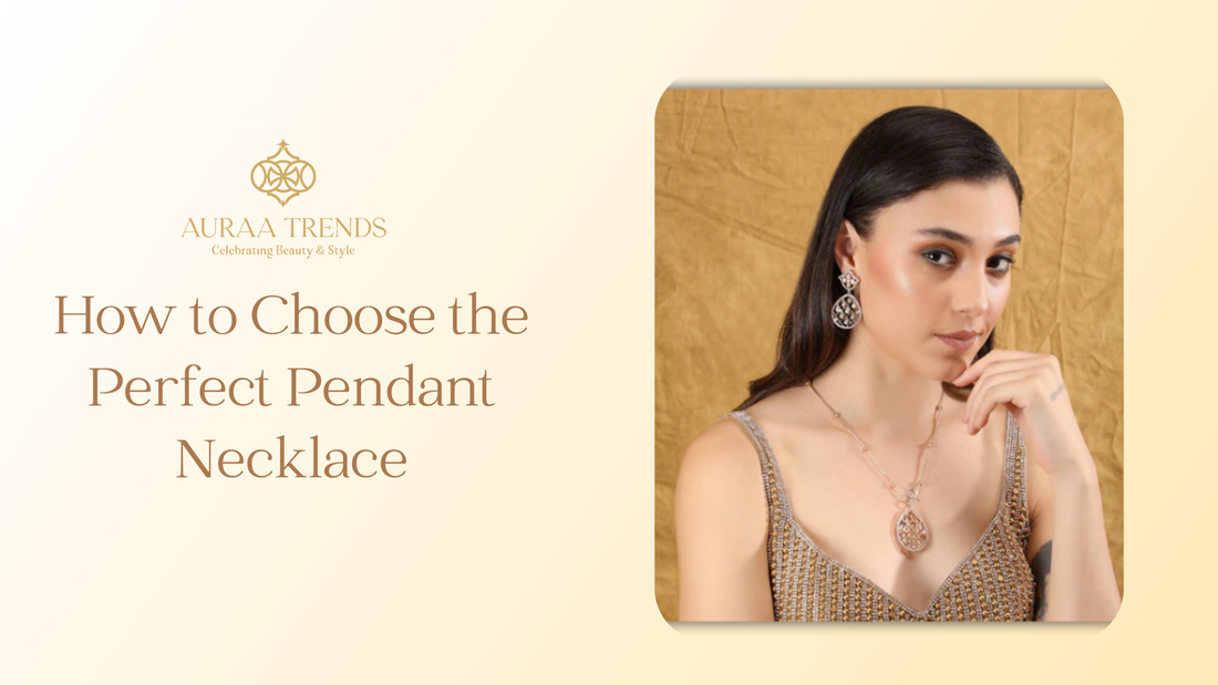 How to Choose the Perfect Pendant Necklace