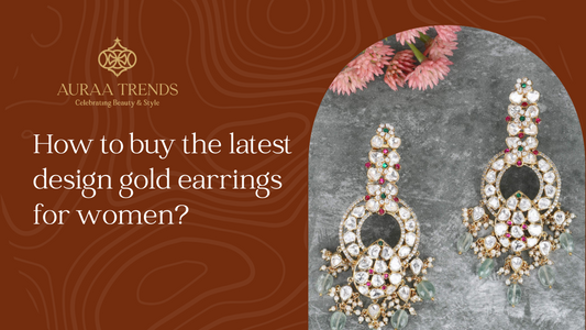 How to buy the latest design gold earrings for women?
