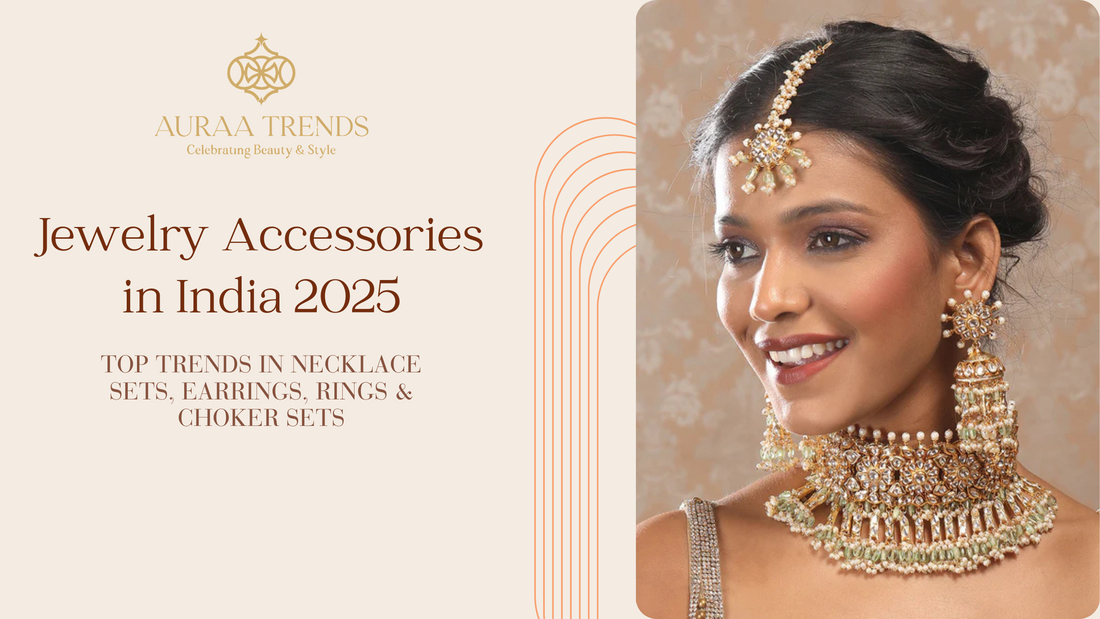 Jewelry Accessories in India 2025: Top Trends in Necklace Sets, Earrings, Rings & Choker Sets