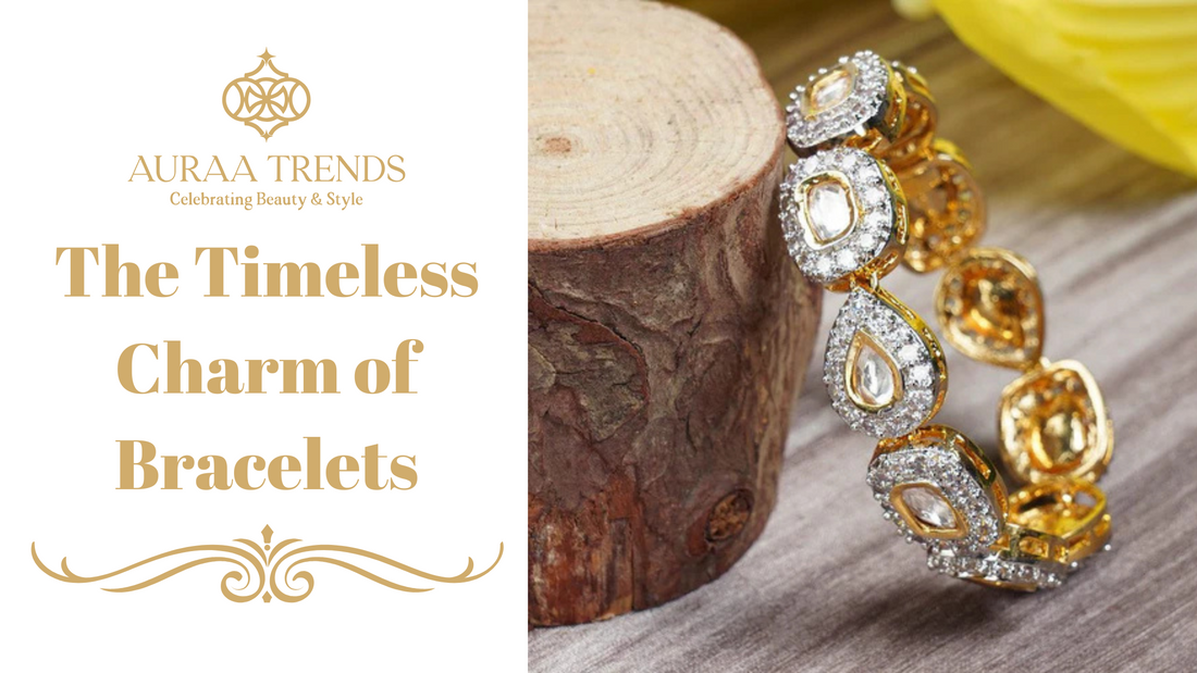 The Timeless Charm of Bracelets: Elevate Your Style with Auraa Trends