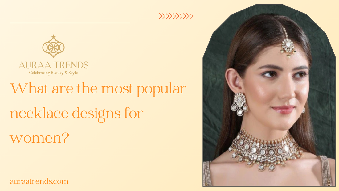 What are the most popular necklace designs for women?