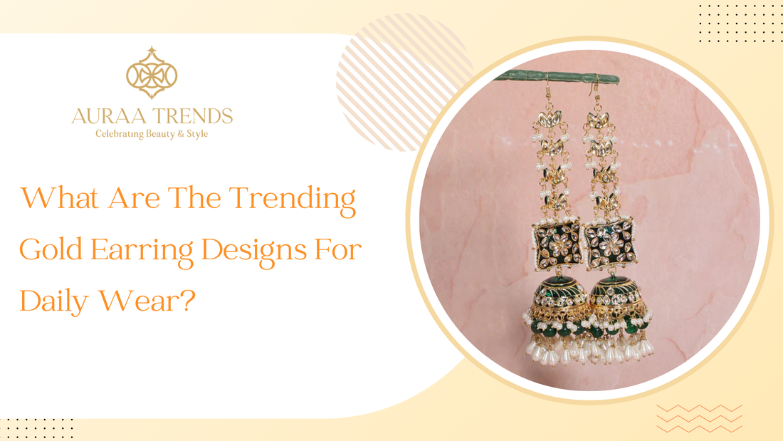 Trending Gold Earring Designs for Daily Wear