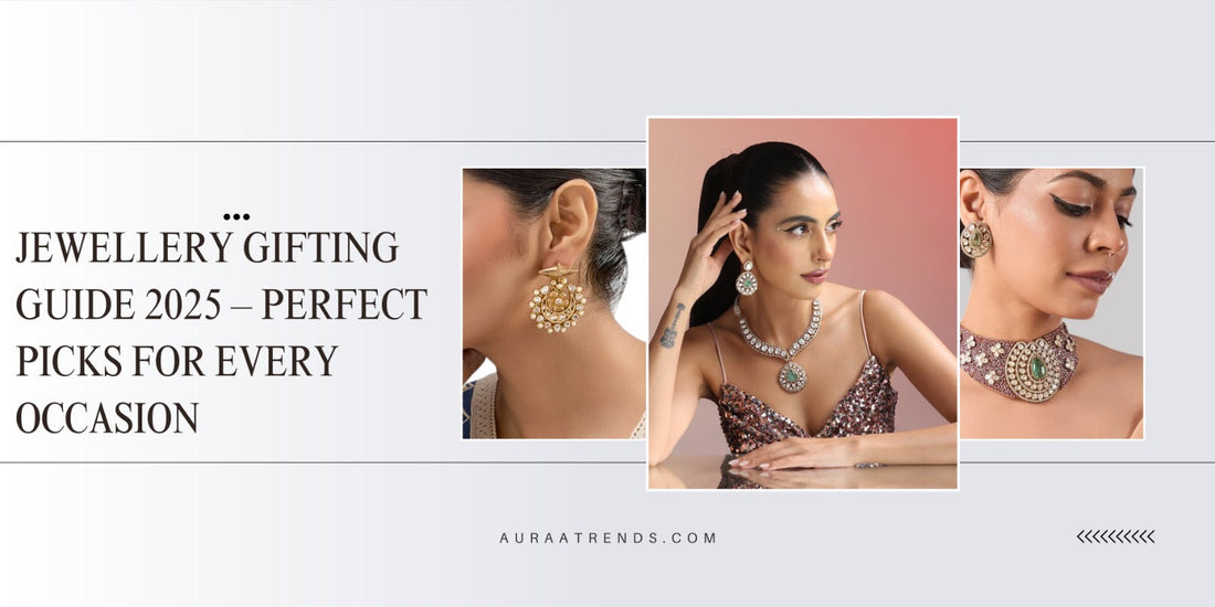 Jewellery Gifting Guide 2025 – Perfect Picks for Every Occasion - Auraa Trends