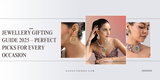 Jewellery Gifting Guide 2025 – Perfect Picks for Every Occasion - Auraa Trends
