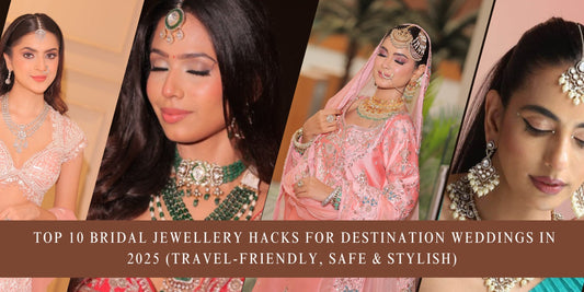 Top 10 Bridal Jewellery Hacks for Destination Weddings in 2025 (Travel-Friendly, Safe & Stylish) - Auraa Trends
