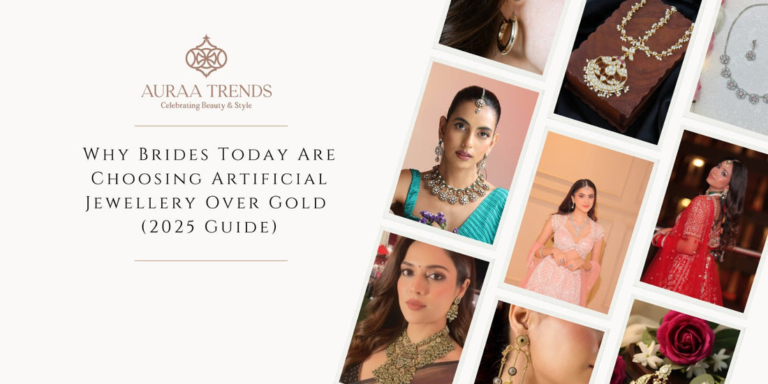 Why Brides Today Are Choosing Artificial Jewellery Over Gold (2025 Guide) - Auraa Trends