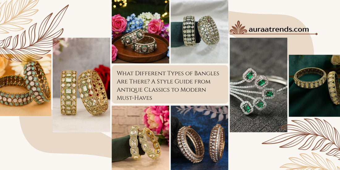 What Different Types of Bangles Are There? A Style Guide from Antique Classics to Modern Must-Haves