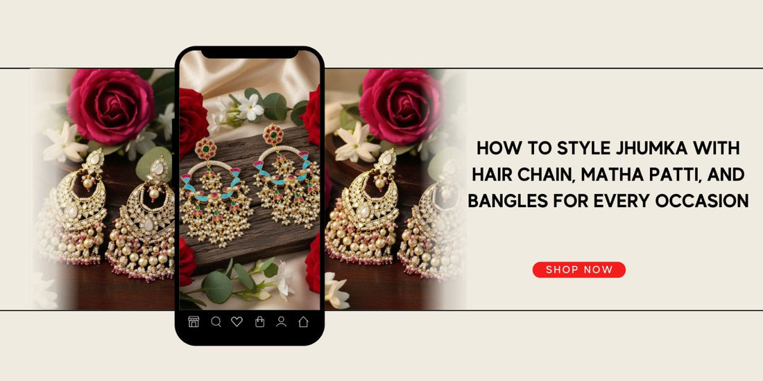 How to Style Jhumka with Hair Chain, Matha Patti, and Bangles for Every Occasion - Auraa Trends