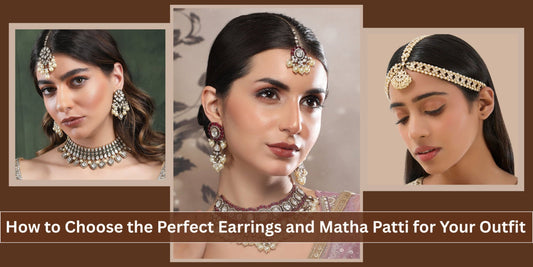 How to Choose the Perfect Earrings and Matha Patti for Your Outfit - Auraa Trends