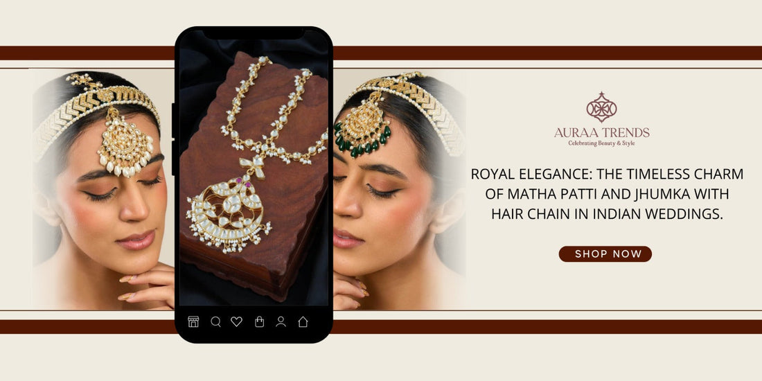 Royal Elegance: The Timeless Charm of Matha Patti and Jhumka with Hair Chain in Indian Weddings - Auraa Trends