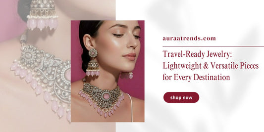 Travel-Ready Jewellery: Lightweight &amp; Versatile Pieces for Every Destination