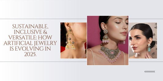 Sustainable, Inclusive & Versatile: How Artificial Jewellery Is Evolving in 2025