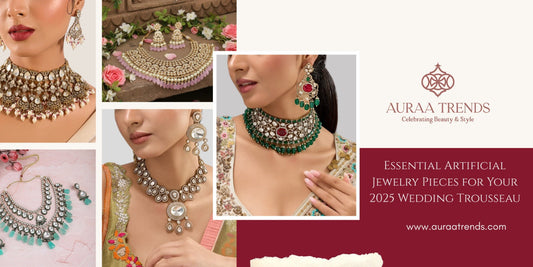 Essential Artificial Jewellery Pieces for Your 2025 Wedding Trousseau - Auraa Trends