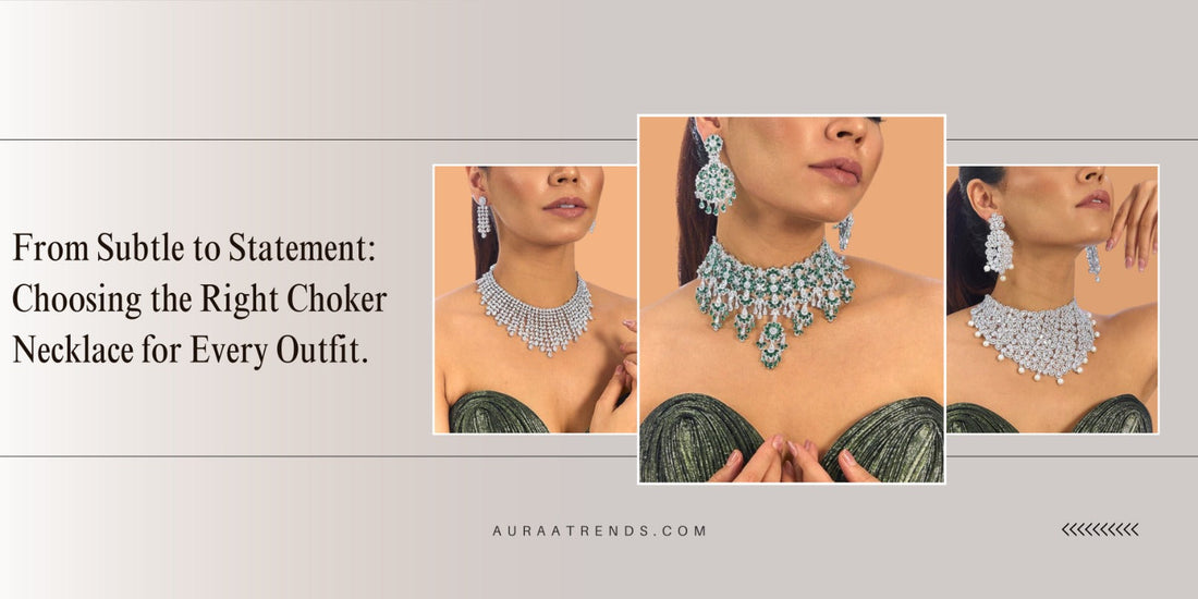 From Subtle to Statement: Choosing the Right Choker Necklace for Every Outfit - Auraa Trends