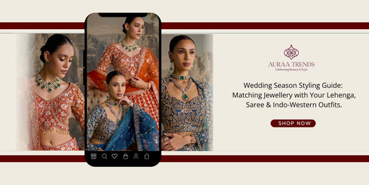 Wedding Season Styling Guide: Matching Jewellery with Your Lehenga, Saree &amp; Indo-Western Outfits - Auraa Trends