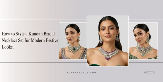 How to Style a Kundan Bridal Necklace Set for Modern Festive Looks - Auraa Trends