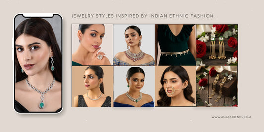 Jewellery Styles Inspired by Indian Ethnic Fashion - Auraa Trends
