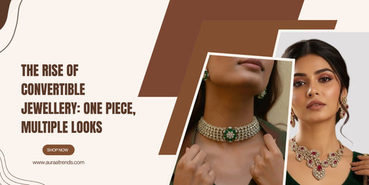 The Rise of Convertible Jewellery: One Piece, Multiple Looks - Auraa Trends