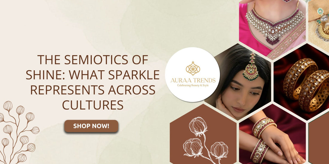 The Semiotics of Shine: What Sparkle Represents Across Cultures - Auraa Trends