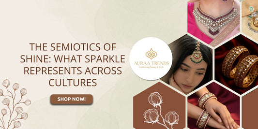 The Semiotics of Shine: What Sparkle Represents Across Cultures - Auraa Trends