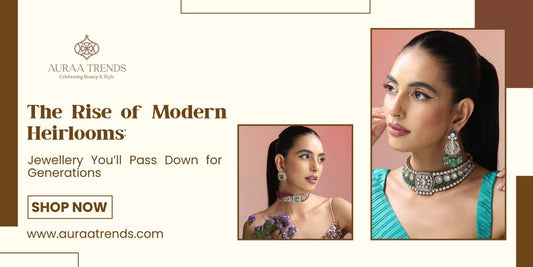 The Rise of Modern Heirlooms: Jewellery You’ll Pass Down for Generations - Auraa Trends