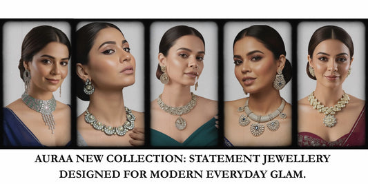 Auraa New Collection: Statement Jewellery Designed for Modern Everyday Glam - Auraa Trends