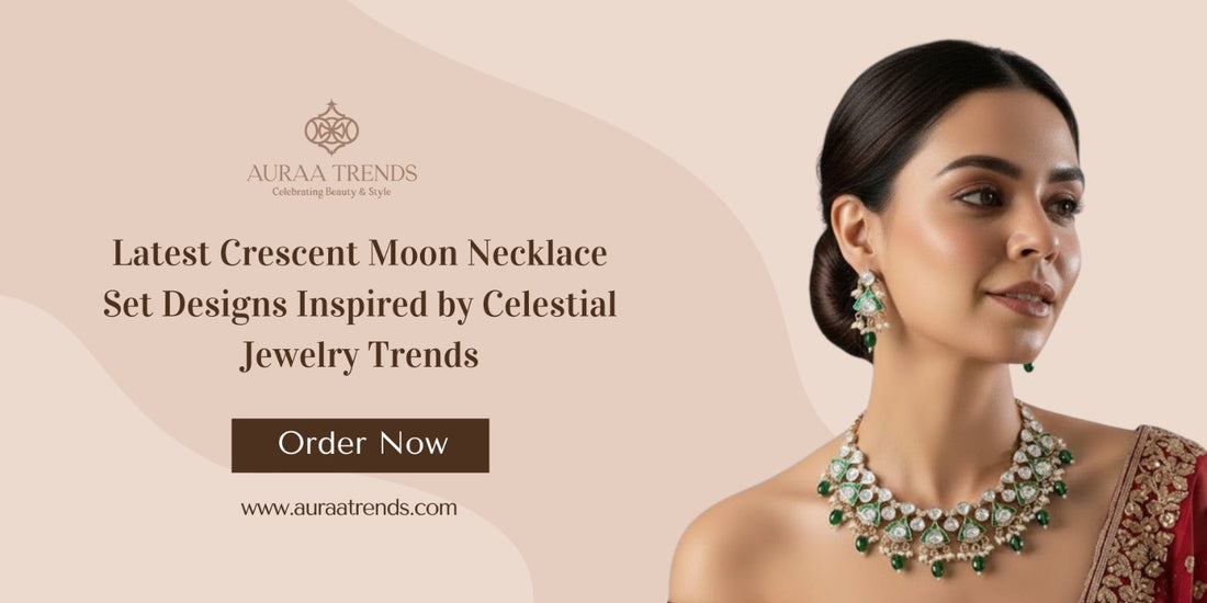 Latest Crescent Moon Necklace Set Designs Inspired by Celestial Jewellery Trends - Auraa Trends