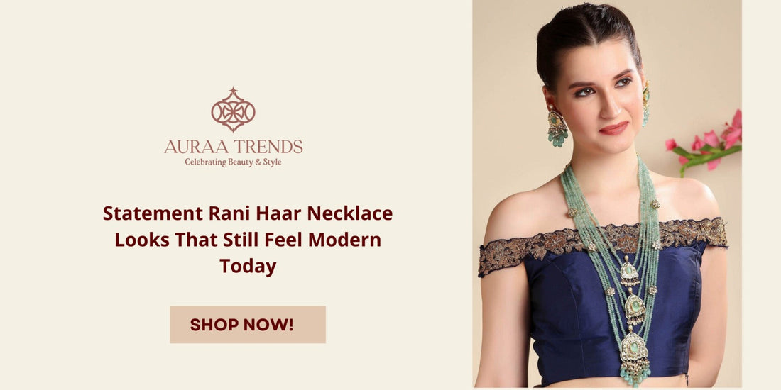 Statement Rani Haar Necklace Looks That Still Feel Modern Today - Auraa Trends