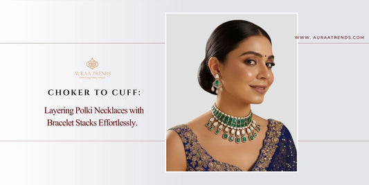Choker to Cuff: Layering Polki Necklaces with Bracelet Stacks Effortlessly