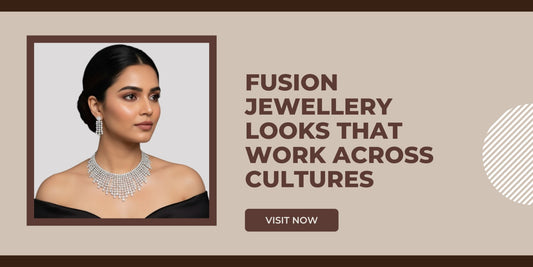 Fusion Jewellery Looks That Work Across Cultures
