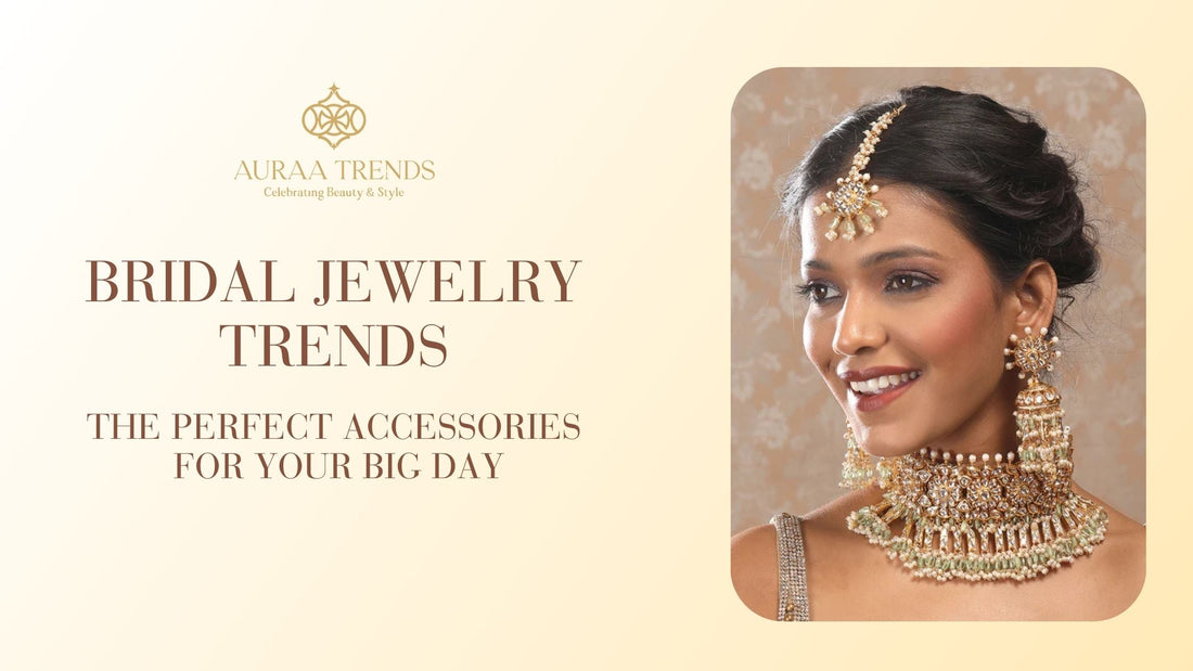 Bridal Jewelry Trends: The Perfect Accessories for Your Big Day - Auraa Trends