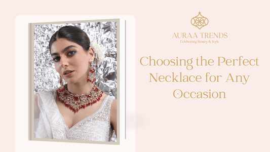 Choosing the Perfect Necklace for Any Occasion - Auraa Trends