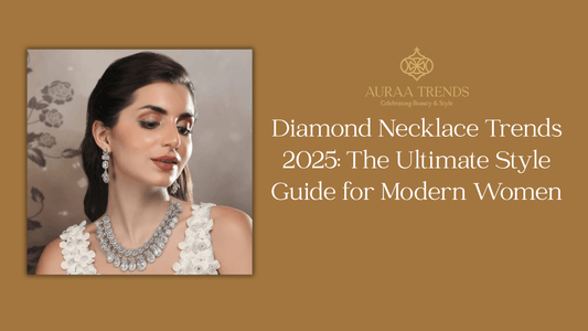 Diamond Necklace Trends 2025: The Ultimate Style Guide for Modern Women - Auraa Trends