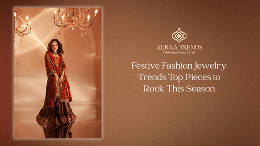Festive Fashion Jewelry Trends – Top Pieces to Rock This Season - Auraa Trends