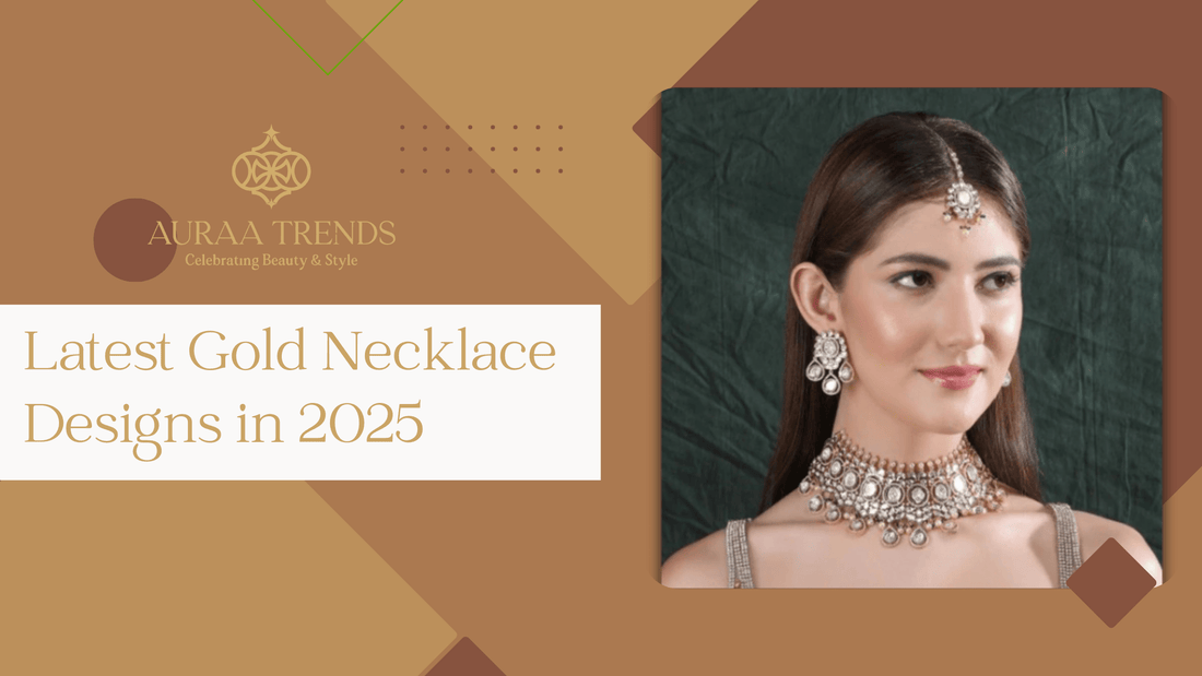 Latest Gold Necklace Designs in 2025 - Auraa Trends