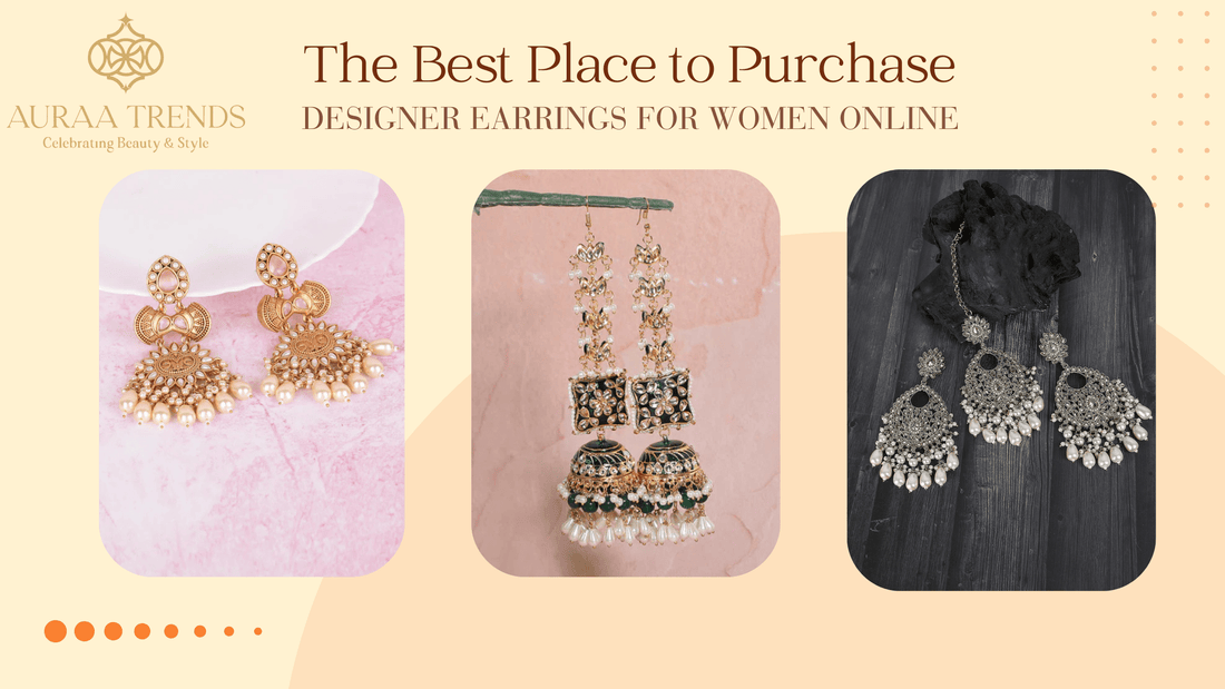 The Best Place to Purchase Designer Earrings for Women Online - Auraa Trends