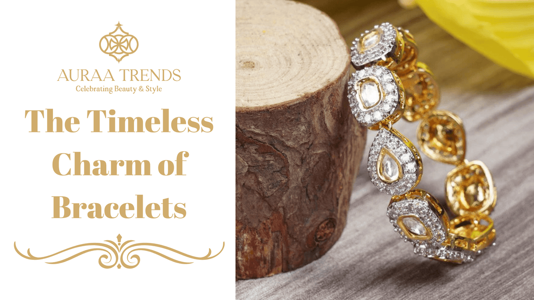 The Timeless Charm of Bracelets: Elevate Your Style with Auraa Trends - Auraa Trends