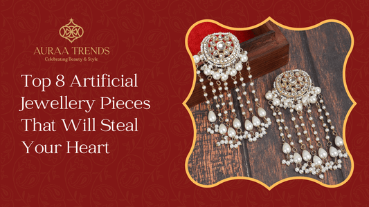 Top 8 Artificial Jewellery Pieces That Will Steal Your Heart - Auraa Trends
