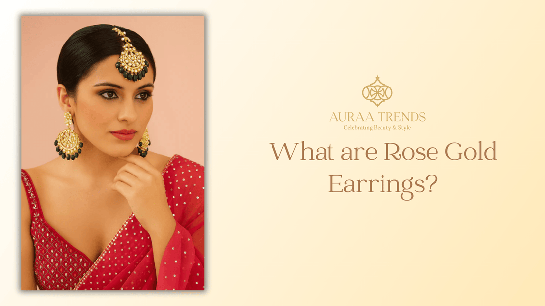 What are rose gold earrings? - Auraa Trends