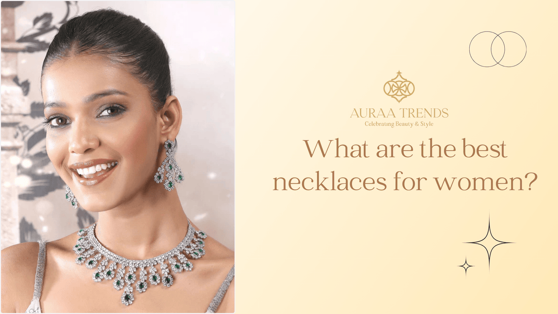What are the best necklaces for women? - Auraa Trends