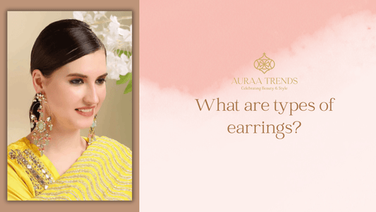 What are types of earrings? - Auraa Trends