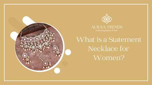 What is a Statement Necklace for Women? - Auraa Trends